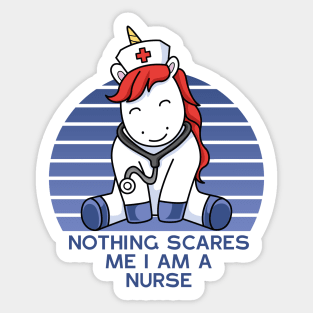 NOTHING SCARES ME I AM A UNICOR NURSE Sticker